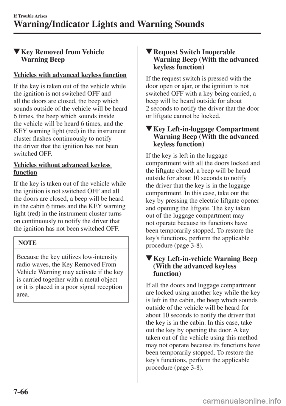 MAZDA MODEL CX-3 2017  Owners Manual - RHD (UK, Australia) (in English) 7–66
If Trouble Arises
Warning/Indicator Lights and Warning Sounds
          Key Removed from Vehicle 
Warning Beep
              Vehicles  with  advanced  keyless  function
    If the key is taken 