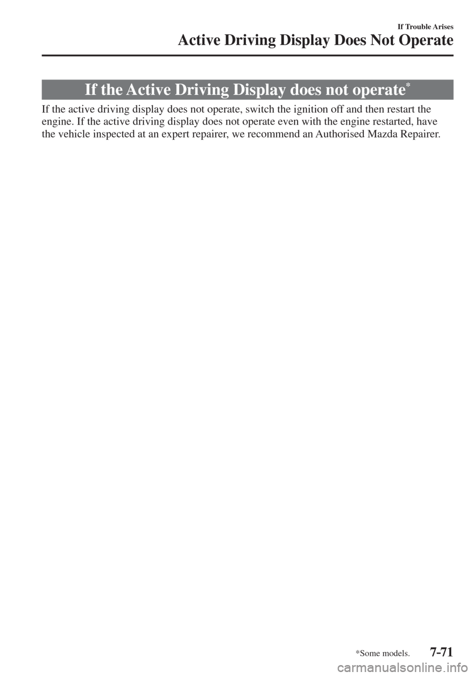 MAZDA MODEL CX-3 2017  Owners Manual - RHD (UK, Australia) (in English) 7–71
If Trouble Arises
Active Driving Display Does Not Operate
*Some models.
              If  the  Active  Driving  Display  does  not  operate * 
   If the active driving display does not operate,