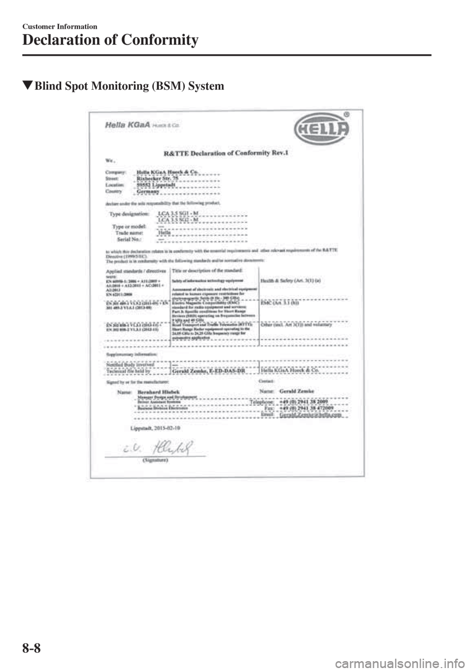 MAZDA MODEL CX-3 2017  Owners Manual - RHD (UK, Australia) (in English) 8–8
Customer Information
Declaration of Conformity
          Blind Spot Monitoring (BSM) System
     