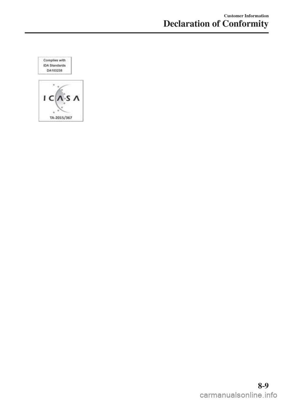 MAZDA MODEL CX-3 2017  Owners Manual - RHD (UK, Australia) (in English) 8–9
Customer Information
Declaration of Conformity
   