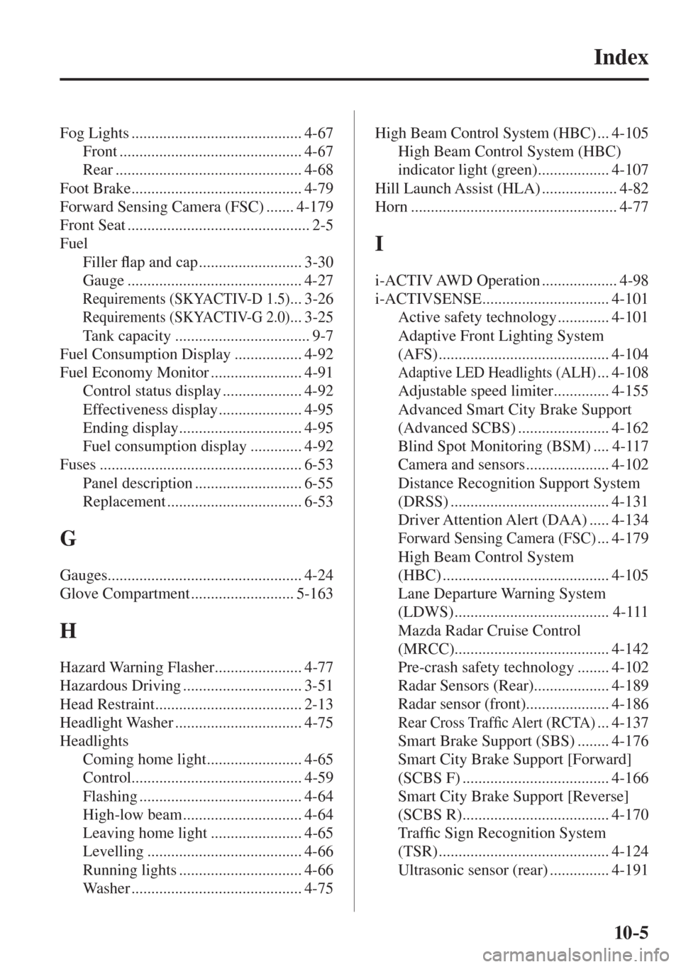 MAZDA MODEL CX-3 2017  Owners Manual - RHD (UK, Australia) (in English) 10–5
Index 
 Fog  Lights  ........................................... 4-67 
 Front  .............................................. 4-67 
 Rear  ............................................... 4-68 
