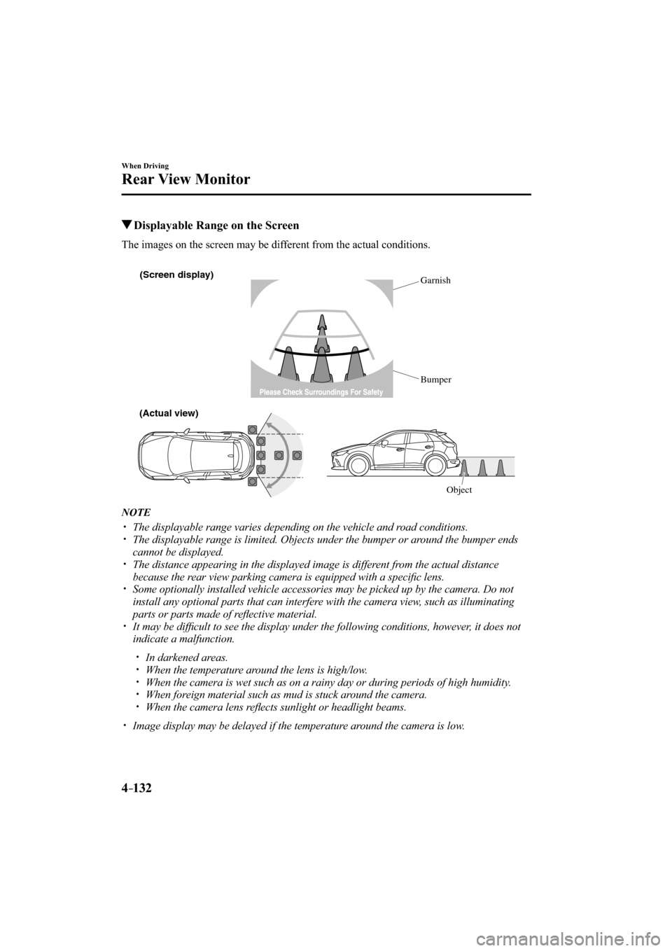 MAZDA MODEL CX-3 2016  Owners Manual (in English) 
4–132
When Driving
Rear View Monitor
 Displayable Range on the Screen
            The  images  on  the  screen  may  be  different  from  the  actual  conditions.
(Screen display)Garnish
Bumper
(Ac