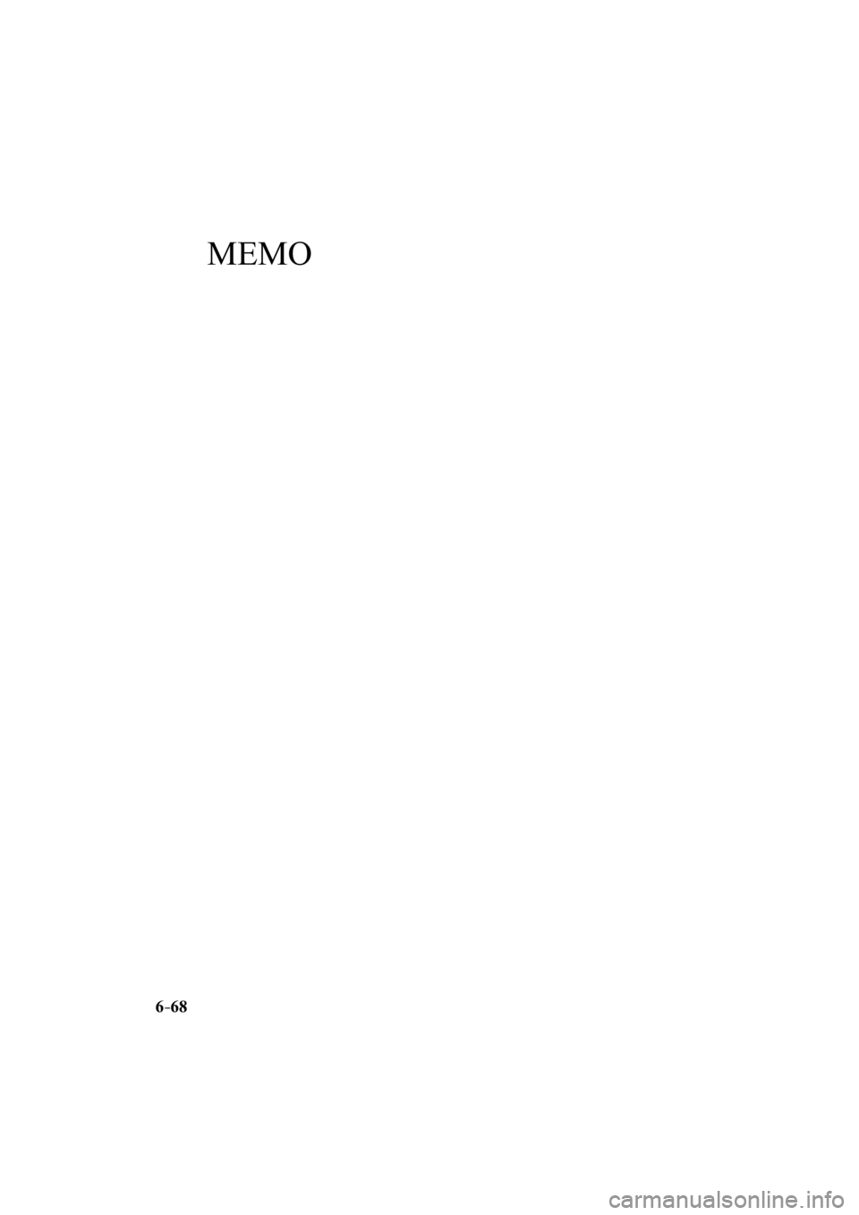 MAZDA MODEL CX-3 2016  Owners Manual (in English) 6–68
MEMO
�$�9���@��&�)���&�"����#�@�&�E�J�U�J�P�O���J�O�E�C������$�9���@��&�)���&�"����#�@�&�E�J�U�J�P�O���J�O�E�C�����������������������������