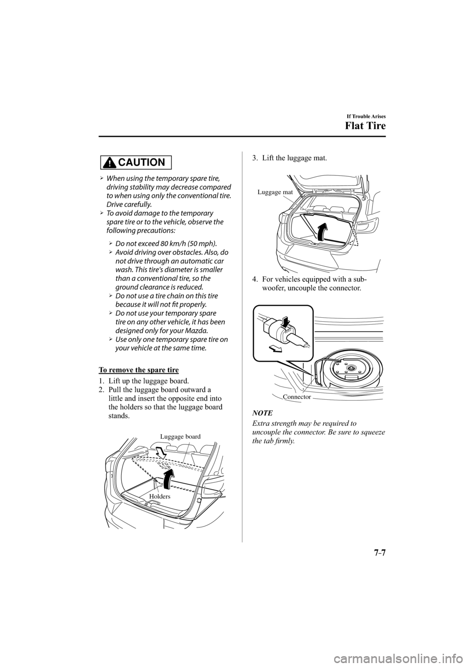 MAZDA MODEL CX-3 2016  Owners Manual (in English) 
7–7
If Trouble Arises
Flat Tire
CAUTION
�����