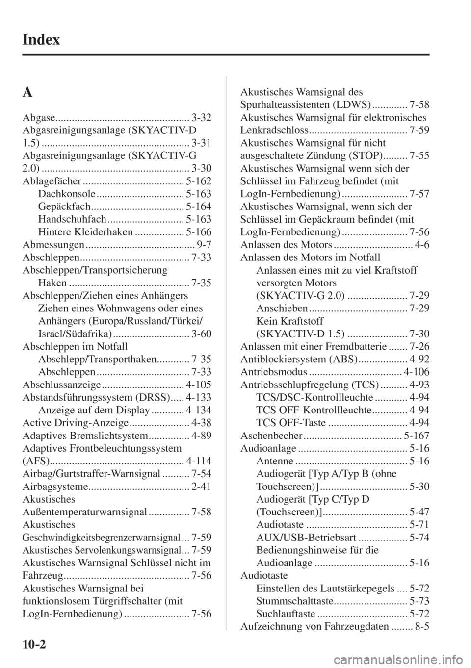 MAZDA MODEL CX-3 2016  Betriebsanleitung (in German) 10–2
 Index
  A  
 Abgase ................................................. 3-32 
 Abgasreinigungsanlage  (SKYACTIV-D 
1.5) ...................................................... 3-31 
 Abgasreinigu