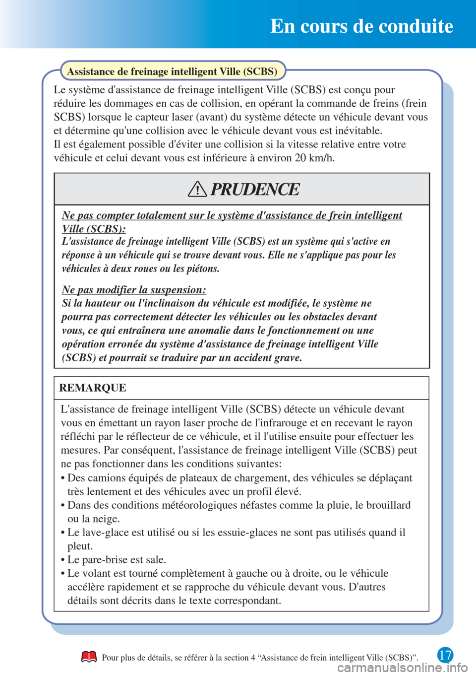 MAZDA MODEL CX-3 2016 Guide dutilisation rapide (in French) En cours de conduite
17
Lassistance de freinage intelligent Ville (SCBS) détecte un véhicule devant
vous en émettant un rayon laser proche de linfrarouge et en recevant le rayon
réfléchi pa MAZDA MODEL CX-3 2016 Guide dutilisation rapide (in French) En cours de conduite
17
Lassistance de freinage intelligent Ville (SCBS) détecte un véhicule devant
vous en émettant un rayon laser proche de linfrarouge et en recevant le rayon
réfléchi pa
