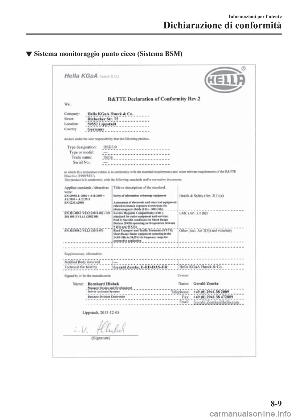 MAZDA MODEL CX-3 2016 Manuale del proprietario (in Italian) ▼Sistema monitoraggio punto cieco (Sistema BSM)
Informazioni per lutente
Dichiarazione di conformità
8-9 MAZDA MODEL CX-3 2016 Manuale del proprietario (in Italian) ▼Sistema monitoraggio punto cieco (Sistema BSM)
Informazioni per lutente
Dichiarazione di conformità
8-9