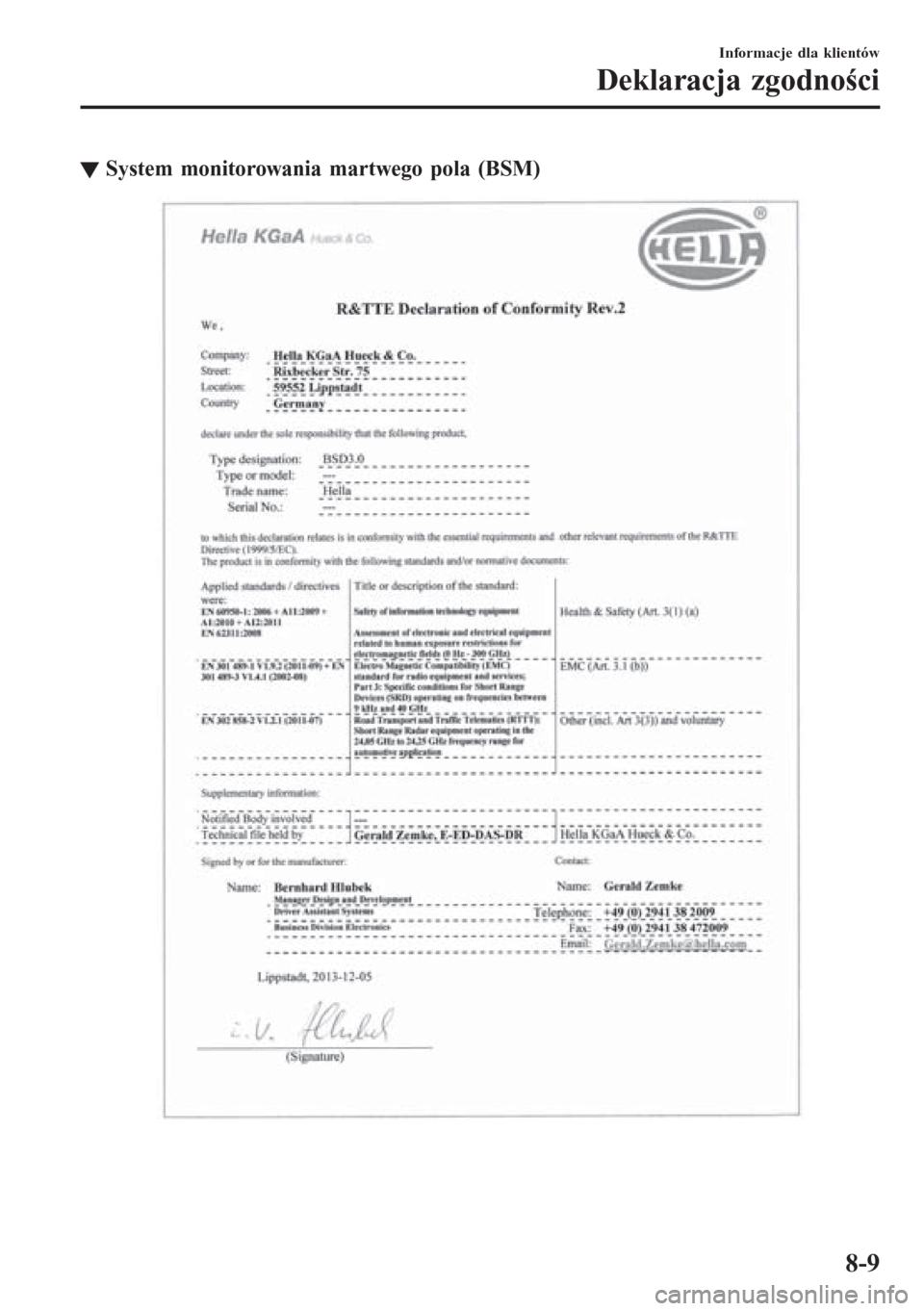 MAZDA MODEL CX-3 2016  Instrukcja Obsługi (in Polish) tSystem monitorowania martwego pola (BSM)
Informacje dla klientów
Deklaracja zgodności
8-9 