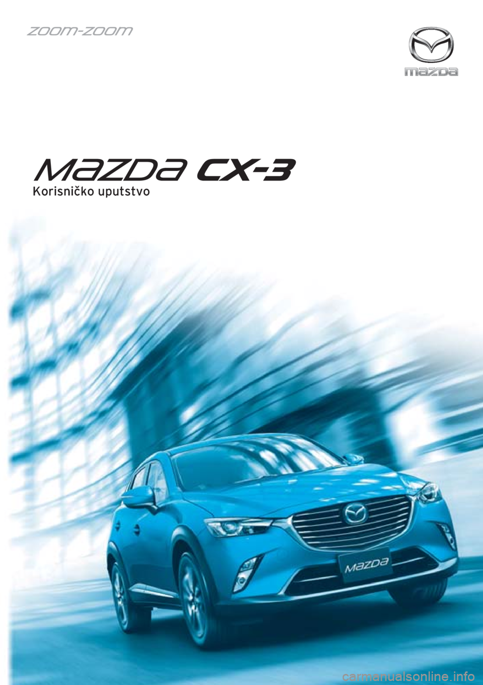 MAZDA MODEL CX-3 2016  Korisničko uputstvo (in Serbian) Korisničko uputstvo 