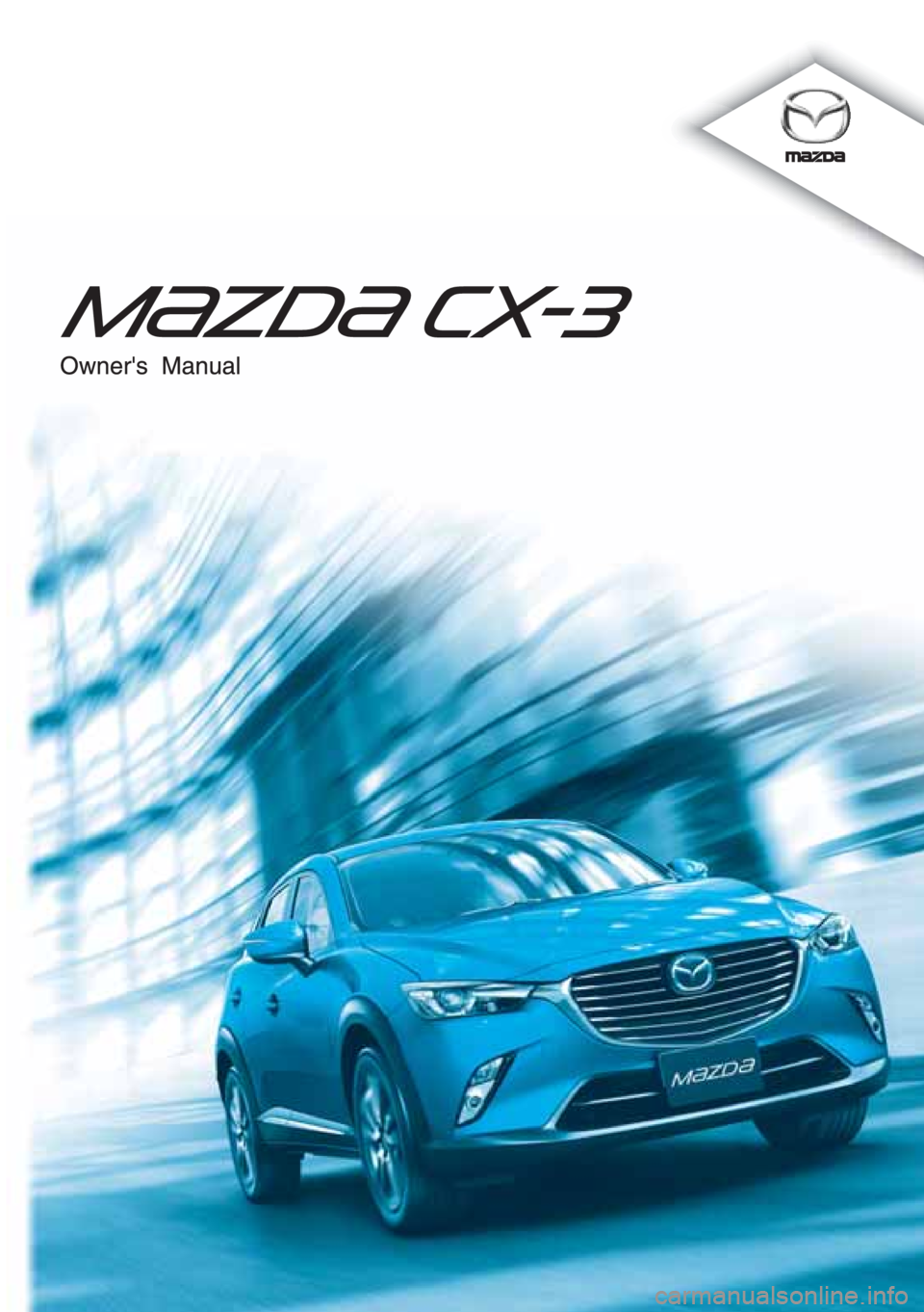 MAZDA MODEL CX-3 2015  Owners Manual (in English) 