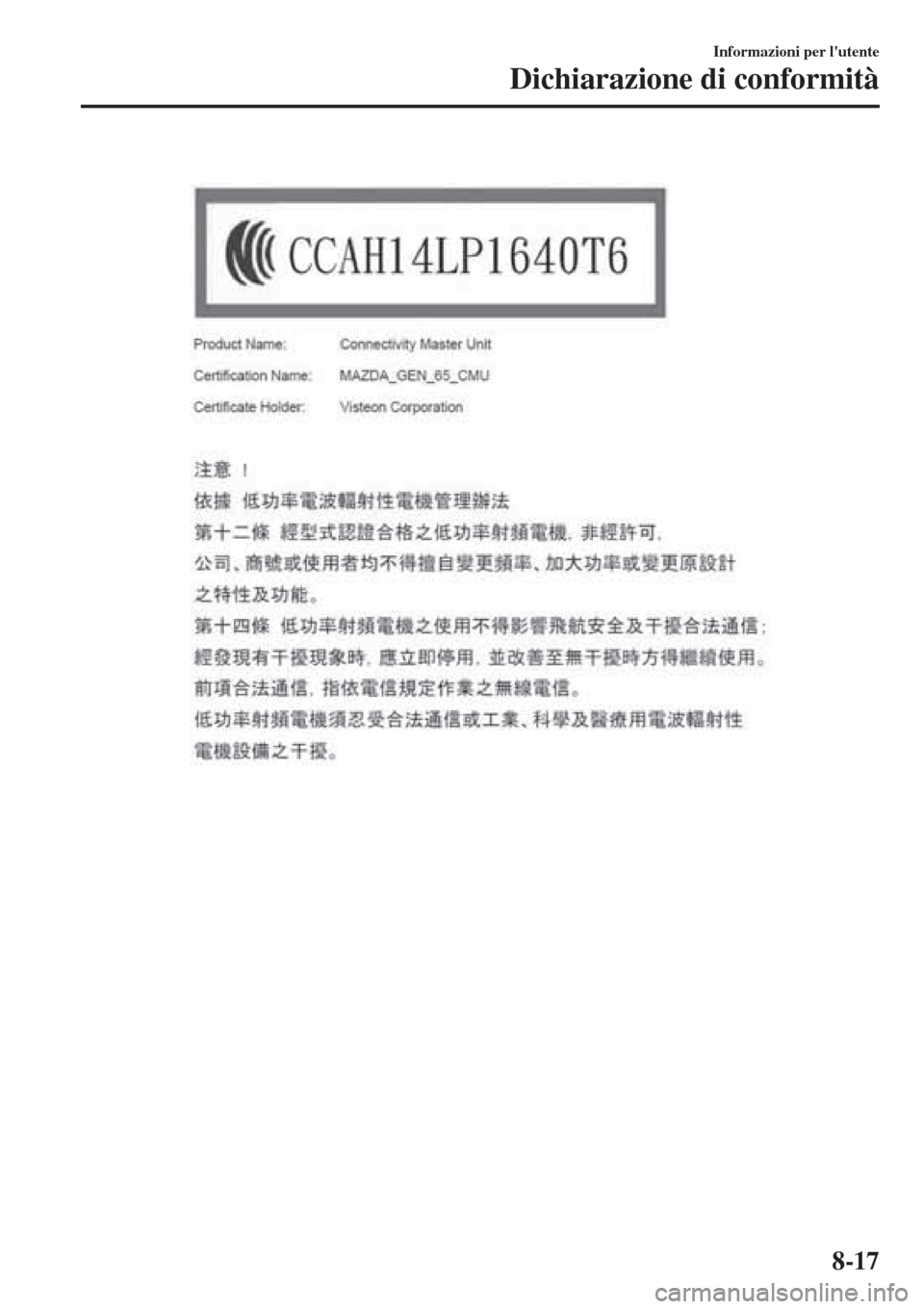 MAZDA MODEL CX-3 2015  Manuale del proprietario (in Italian)  
Informazioni per lutente
Dichiarazione di conformità
8-17 