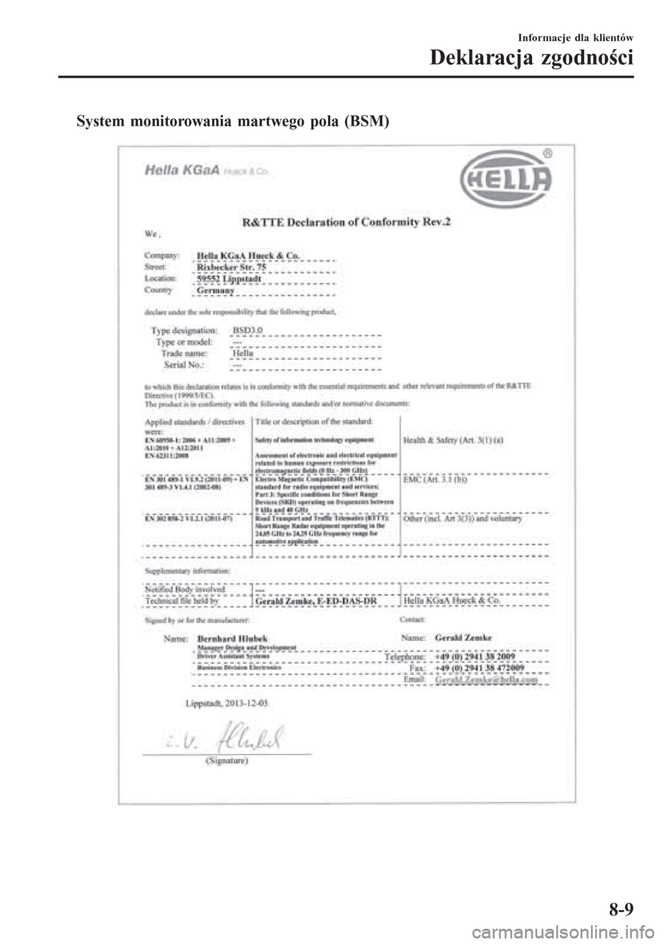 MAZDA MODEL CX-3 2015 Instrukcja Obsługi (in Polish) tSystem monitorowania martwego pola (BSM)
Informacje dla klientów
Deklaracja zgodności
8-9 MAZDA MODEL CX-3 2015 Instrukcja Obsługi (in Polish) tSystem monitorowania martwego pola (BSM)
Informacje dla klientów
Deklaracja zgodności
8-9