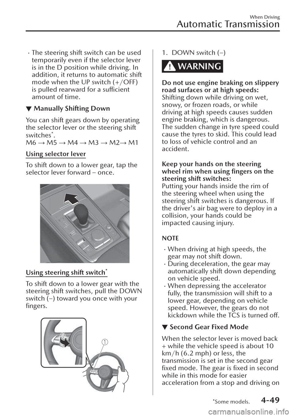 MAZDA MODEL CX-30 2019  Owners Manual (in English) �xThe steering shift switch can be used
temporarily even if the selector lever
is in the D position while driving. In
addition, it returns to automatic shift
mode when the UP switch (+/OFF)
is pulled 