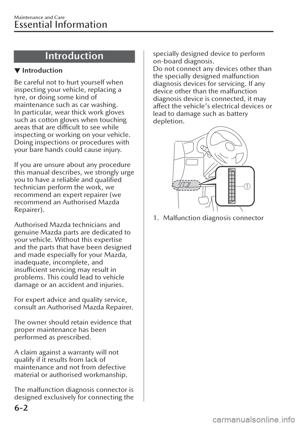 MAZDA MODEL CX-30 2019   (in English) Service Manual Introduction
▼Introduction
Be careful not to hurt yourself when
inspecting your vehicle, replacing a
tyre, or doing some kind of
maintenance such as car washing.
In particular, wear thick work glove