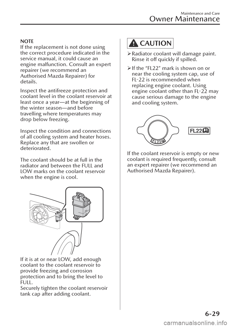 MAZDA MODEL CX-30 2019  Owners Manual (in English) NOTE
If the replacement is not done using
the correct procedure indicated in the
service manual, it could cause an
engine malfunction. Consult an expert
repairer (we recommend an
Authorised Mazda Repa