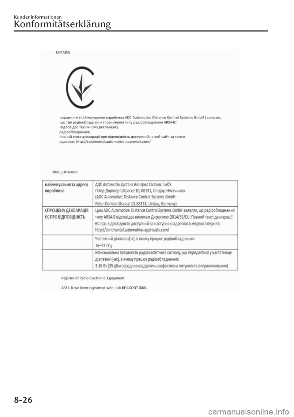 MAZDA MODEL CX-30 2019 Betriebsanleitung (in German) Kundeninformationen
Konformitätserklärung
8-26 MAZDA MODEL CX-30 2019 Betriebsanleitung (in German) Kundeninformationen
Konformitätserklärung
8-26