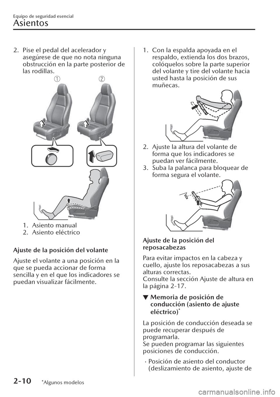 MAZDA MODEL CX-30 2019 Manual del propietario (in Spanish) 2. Pise el pedal del acelerador y
asegúrese de que no nota ninguna
obstrucción en la parte posterior de
las rodillas.
1. Asiento manual
2. Asiento eléctrico
Ajuste de la posición del volante
Aju MAZDA MODEL CX-30 2019 Manual del propietario (in Spanish) 2. Pise el pedal del acelerador y
asegúrese de que no nota ninguna
obstrucción en la parte posterior de
las rodillas.
1. Asiento manual
2. Asiento eléctrico
Ajuste de la posición del volante
Aju