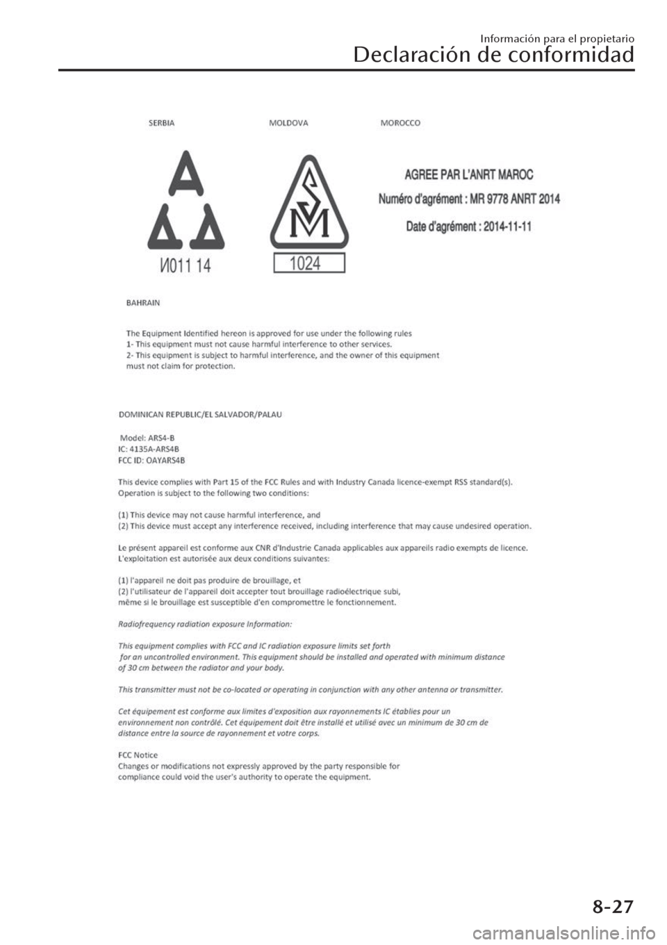 MAZDA MODEL CX-30 2019 Manual del propietario (in Spanish) Información para el propietario
Declaración de conformidad
8-27 MAZDA MODEL CX-30 2019 Manual del propietario (in Spanish) Información para el propietario
Declaración de conformidad
8-27