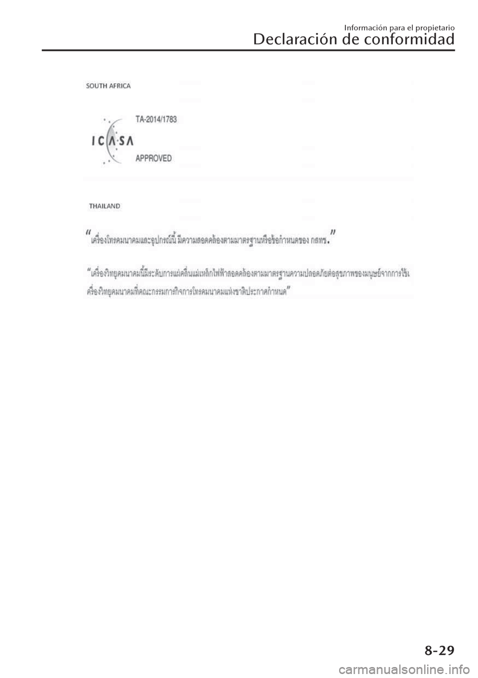 MAZDA MODEL CX-30 2019 Manual del propietario (in Spanish) Información para el propietario
Declaración de conformidad
8-29 MAZDA MODEL CX-30 2019 Manual del propietario (in Spanish) Información para el propietario
Declaración de conformidad
8-29