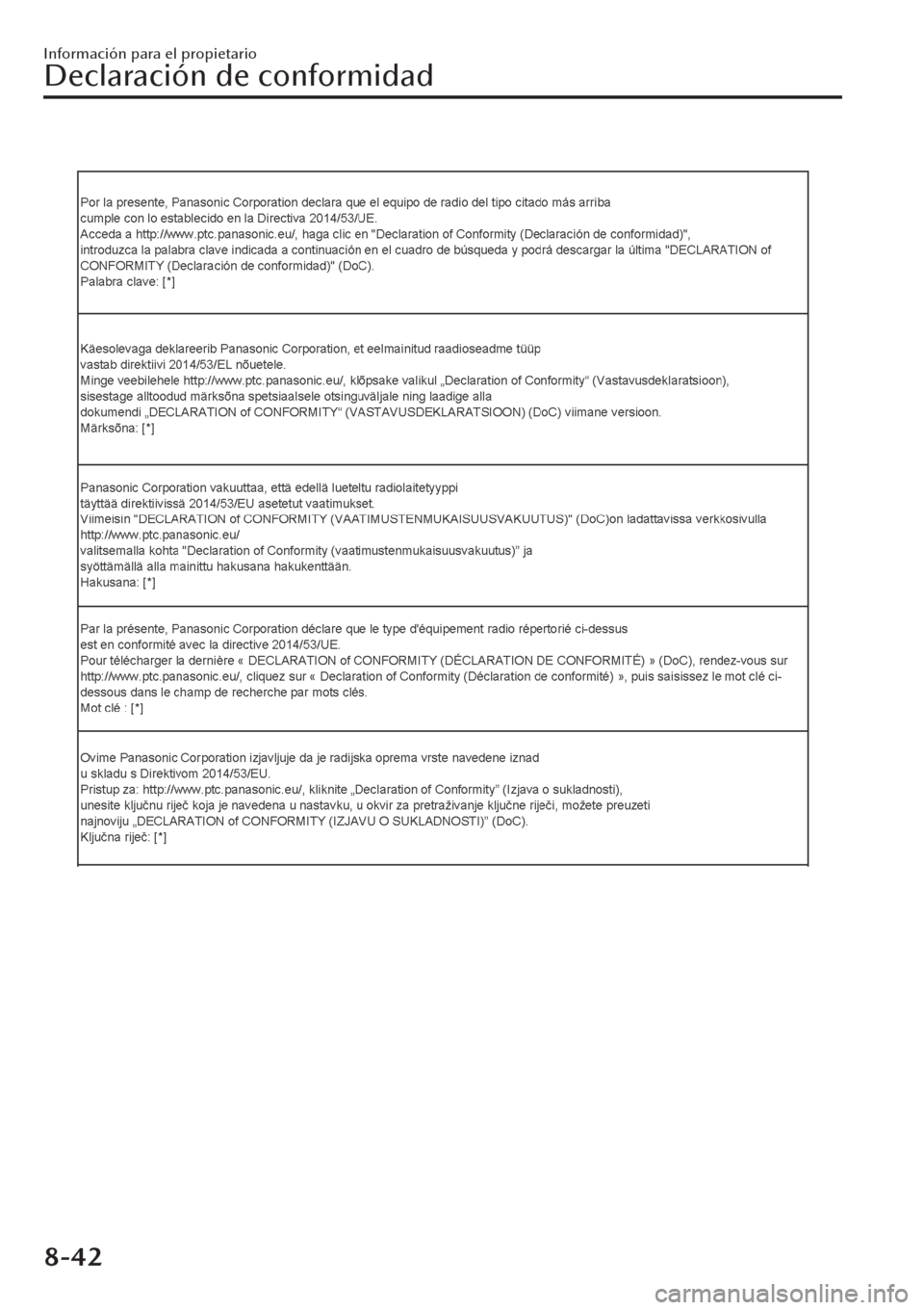 MAZDA MODEL CX-30 2019 Manual del propietario (in Spanish) Información para el propietario
Declaración de conformidad
8-42 MAZDA MODEL CX-30 2019 Manual del propietario (in Spanish) Información para el propietario
Declaración de conformidad
8-42