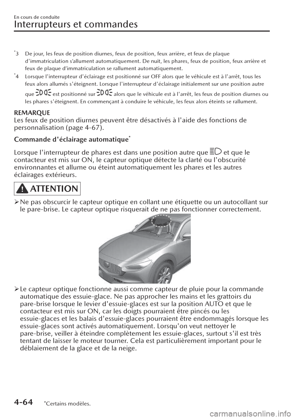 MAZDA MODEL CX-30 2019 Manuel du propriétaire (in French) *3 De jour, les feux de position diurnes, feux de position, feux arrière, et feux de plaque
dimmatriculation s’allument automatiquement. De nuit, les phares, feux de position, feux arrière et
feu MAZDA MODEL CX-30 2019 Manuel du propriétaire (in French) *3 De jour, les feux de position diurnes, feux de position, feux arrière, et feux de plaque
dimmatriculation s’allument automatiquement. De nuit, les phares, feux de position, feux arrière et
feu