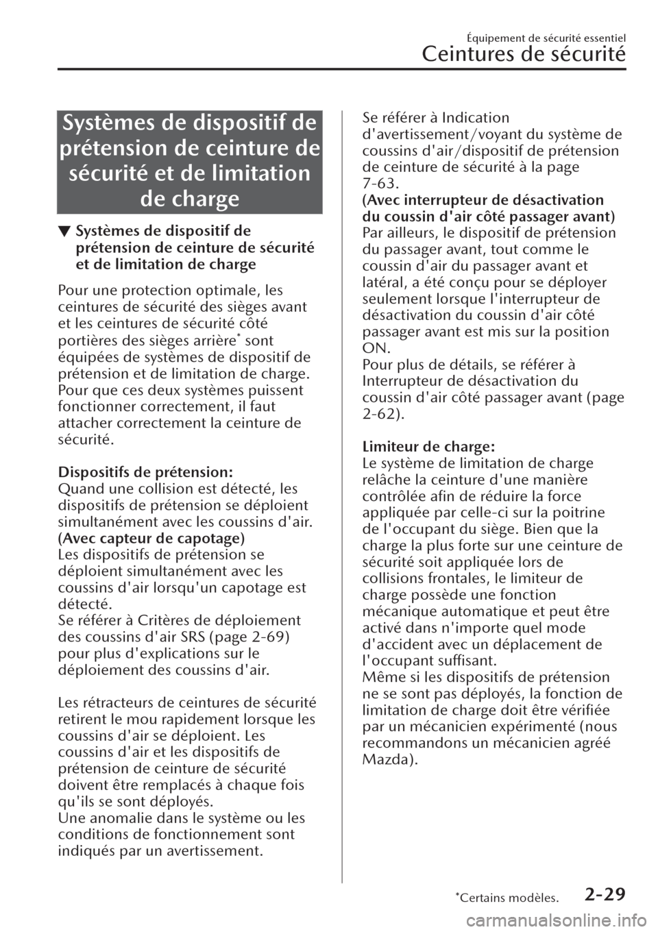 MAZDA MODEL CX-30 2019 Manuel du propriétaire (in French) Systèmes de dispositif de
prétension de ceinture de
sécurité et de limitation
de charge
▼Systèmes de dispositif de
prétension de ceinture de sécurité
et de limitation de charge
Pour une prot MAZDA MODEL CX-30 2019 Manuel du propriétaire (in French) Systèmes de dispositif de
prétension de ceinture de
sécurité et de limitation
de charge
▼Systèmes de dispositif de
prétension de ceinture de sécurité
et de limitation de charge
Pour une prot