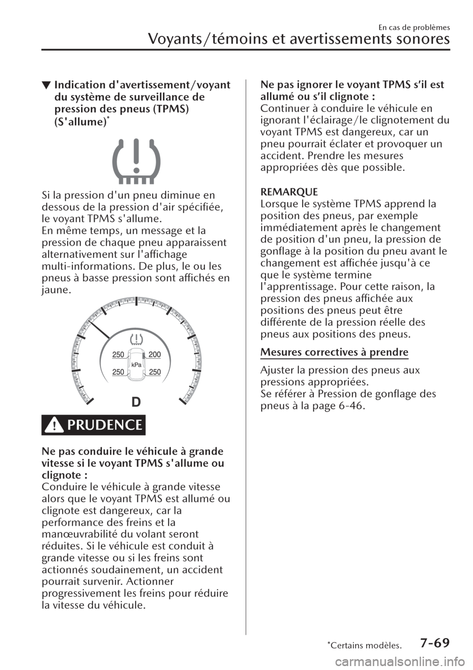 MAZDA MODEL CX-30 2019  Manuel du propriétaire (in French) ▼Indication davertissement/voyant
du système de surveillance de
pression des pneus (TPMS)
(Sallume)
*
Si la pression dun pneu diminue en
dessous de la pression dair spéciﬁée,
le voyant TPMS