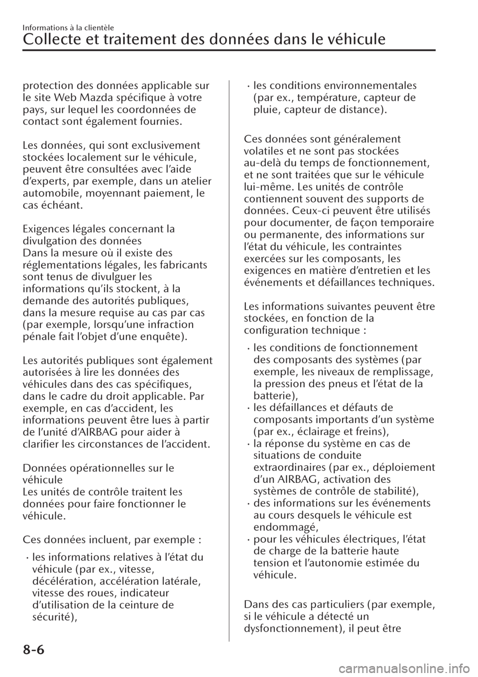 MAZDA MODEL CX-30 2019 Manuel du propriétaire (in French) protection des données applicable sur
le site Web Mazda spécifique à votre
pays, sur lequel les coordonnées de
contact sont également fournies.
Les données, qui sont exclusivement
stockées l MAZDA MODEL CX-30 2019 Manuel du propriétaire (in French) protection des données applicable sur
le site Web Mazda spécifique à votre
pays, sur lequel les coordonnées de
contact sont également fournies.
Les données, qui sont exclusivement
stockées l