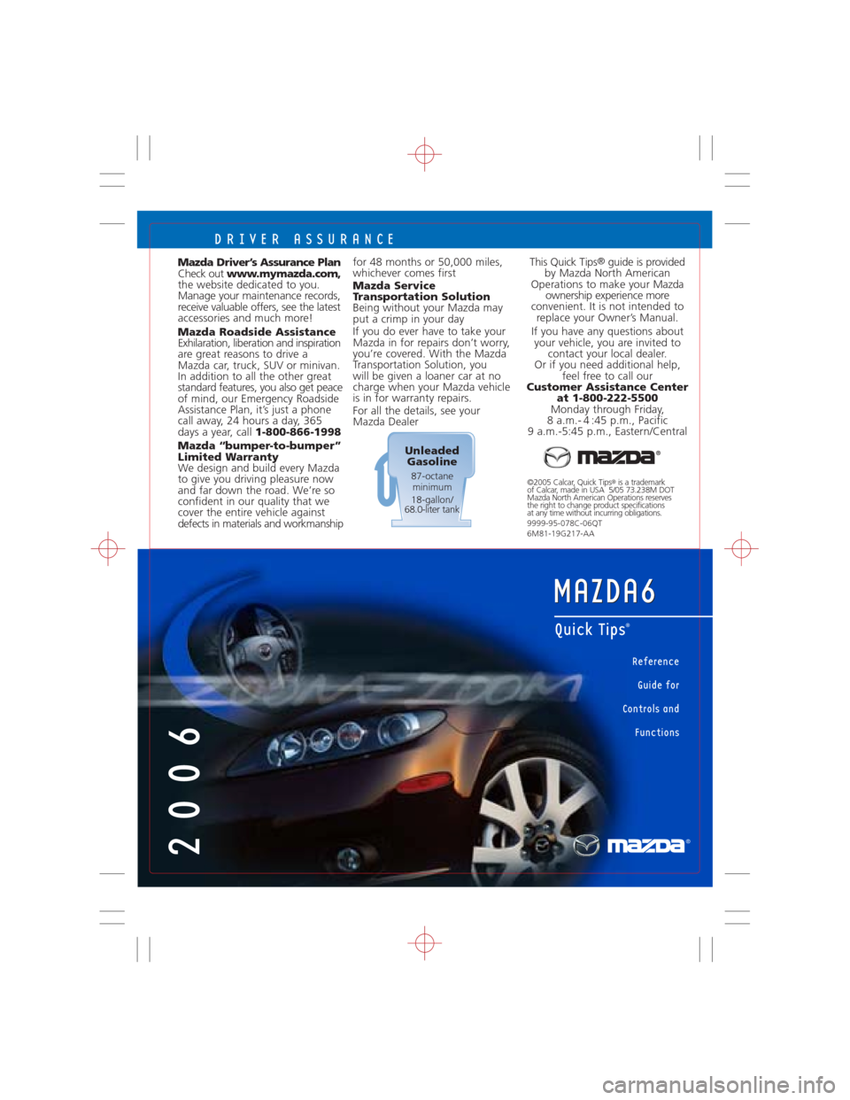 MAZDA MODEL 6 SPORTS SEDAN 2006  Quicktips (in English) DRIVER ASSURANCE
©2005 Calcar, Quick Tips®is a trademark 
of Calcar, made in USA  5/05 73.238M DOT 
Mazda North American Operations reserves 
the right to change product specifications 
at any time 