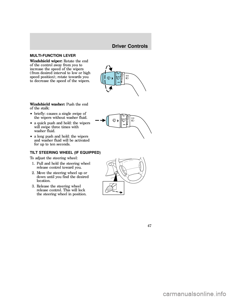 MAZDA MODEL B-SERIES 2006   (in English) Service Manual MULTI-FUNCTION LEVER
Windshield wiper:Rotate the end
of the control away from you to
increase the speed of the wipers
(from desired interval to low or high
speed position); rotate towards you
to decre