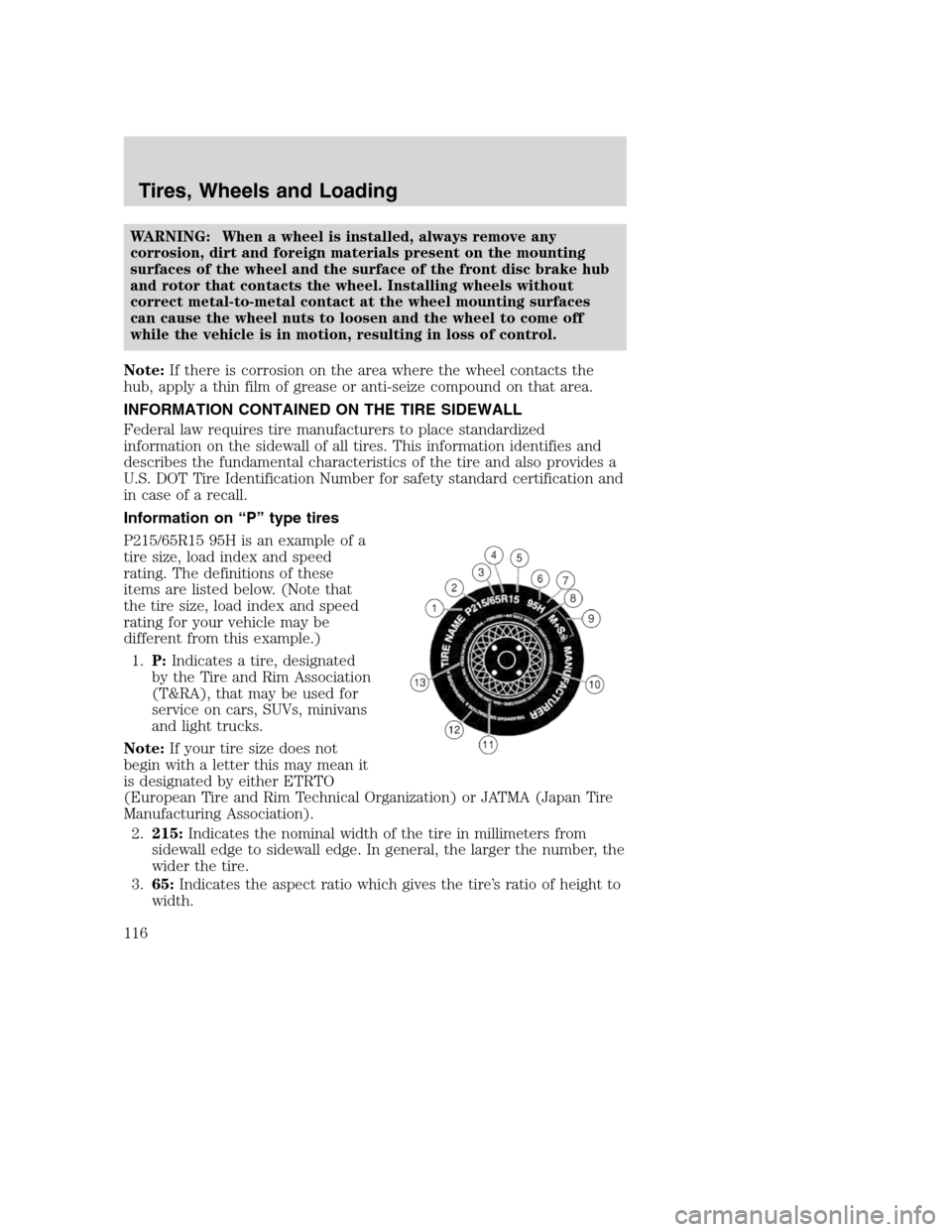 MAZDA MODEL B-SERIES 2005  Owners Manual (in English) WARNING: When a wheel is installed, always remove any
corrosion, dirt and foreign materials present on the mounting
surfaces of the wheel and the surface of the front disc brake hub
and rotor that con