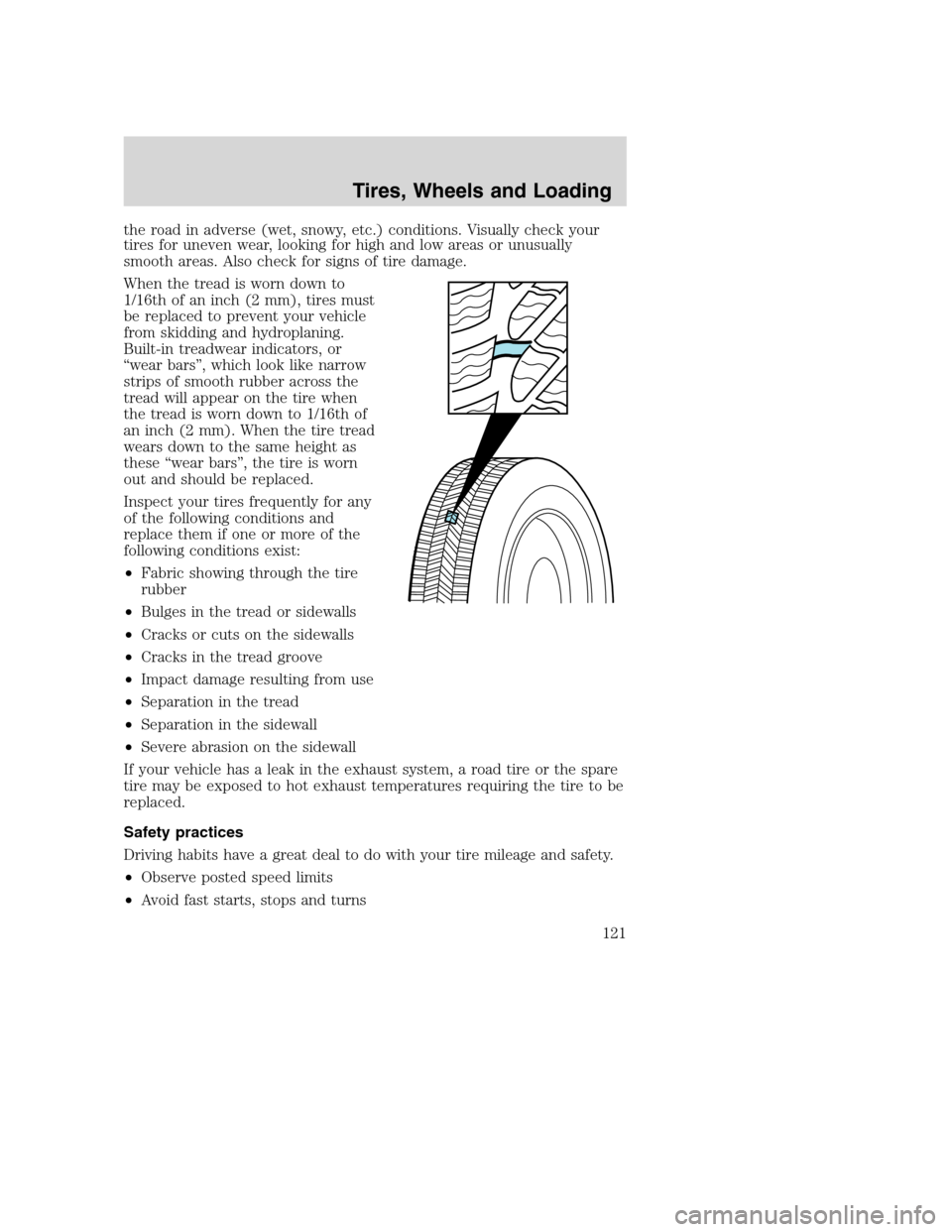 MAZDA MODEL B-SERIES 2005  Owners Manual (in English) the road in adverse (wet, snowy, etc.) conditions. Visually check your
tires for uneven wear, looking for high and low areas or unusually
smooth areas. Also check for signs of tire damage.
When the tr
