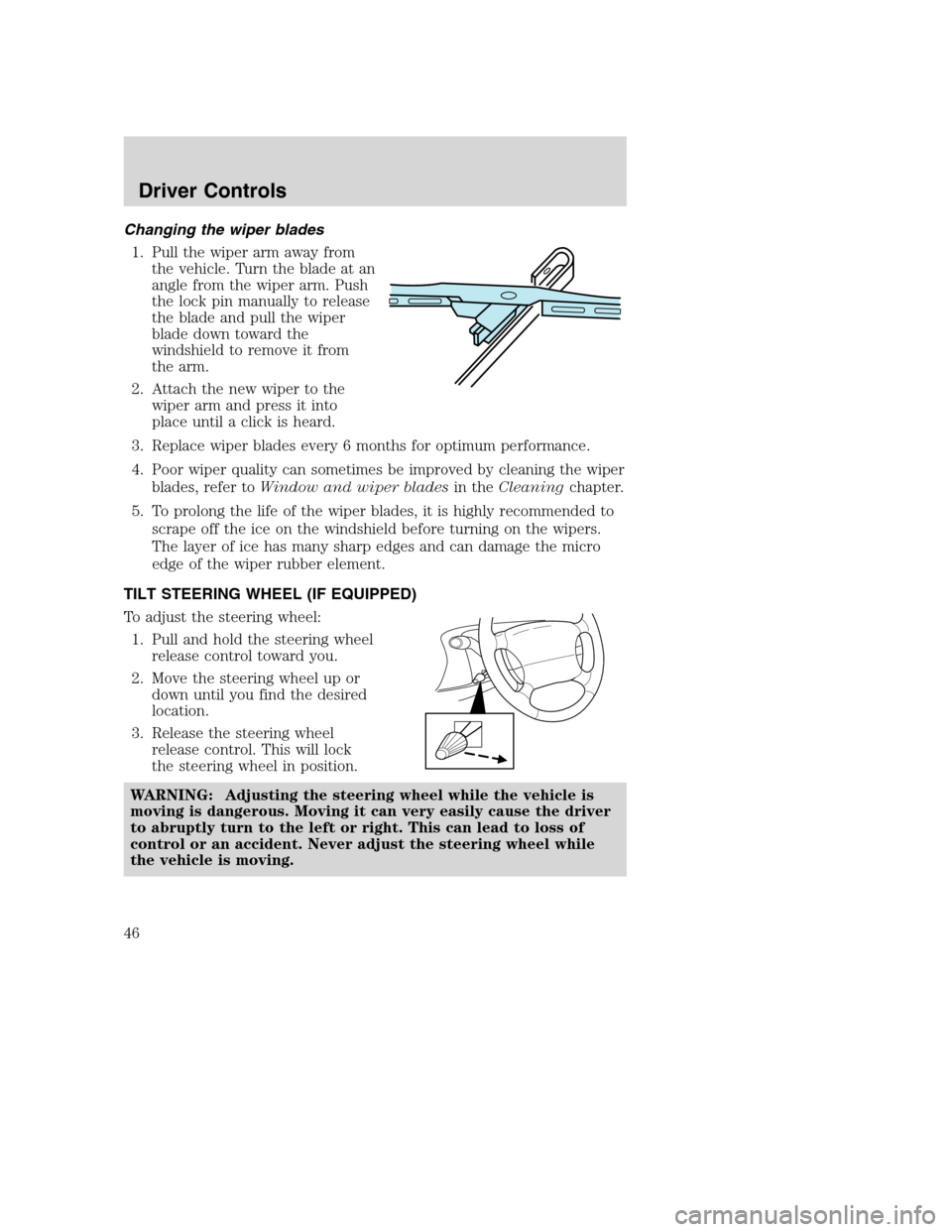MAZDA MODEL B-SERIES 2005  Owners Manual (in English) Changing the wiper blades
1. Pull the wiper arm away from
the vehicle. Turn the blade at an
angle from the wiper arm. Push
the lock pin manually to release
the blade and pull the wiper
blade down towa
