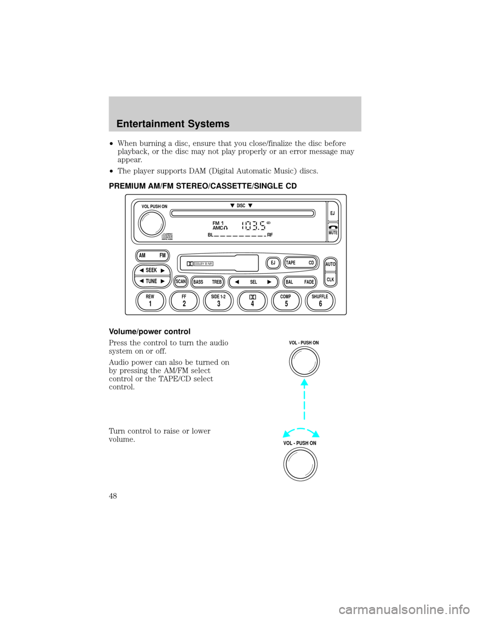 MAZDA MODEL B-SERIES 2002 (in English) Service Manual ²When burning a disc, ensure that you close/finalize the disc before
playback, or the disc may not play properly or an error message may
appear.
²The player supports DAM (Digital Automatic Music) di MAZDA MODEL B-SERIES 2002 (in English) Service Manual ²When burning a disc, ensure that you close/finalize the disc before
playback, or the disc may not play properly or an error message may
appear.
²The player supports DAM (Digital Automatic Music) di