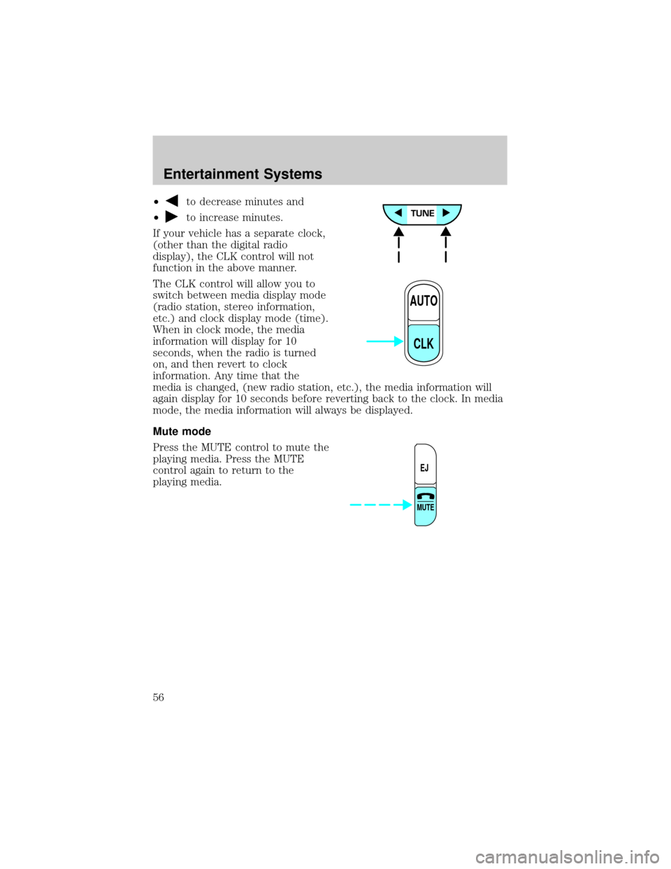 MAZDA MODEL B-SERIES 2002 Owners Manual (in English) ²to decrease minutes and
²
to increase minutes.
If your vehicle has a separate clock,
(other than the digital radio
display), the CLK control will not
function in the above manner.
The CLK control w MAZDA MODEL B-SERIES 2002 Owners Manual (in English) ²to decrease minutes and
²
to increase minutes.
If your vehicle has a separate clock,
(other than the digital radio
display), the CLK control will not
function in the above manner.
The CLK control w