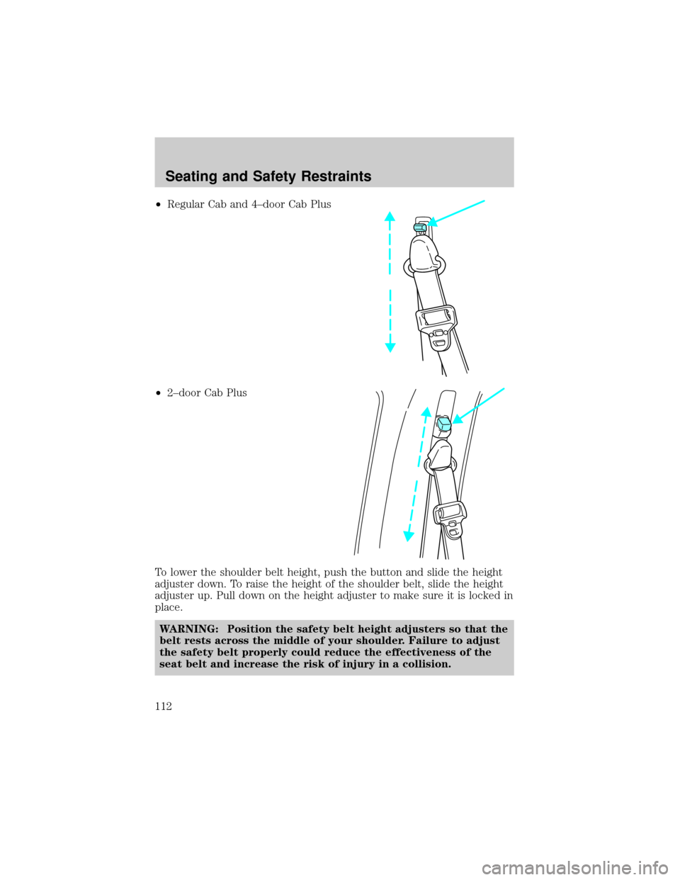 MAZDA MODEL B2300 2002 Owners Manual (in English) ²Regular Cab and 4±door Cab Plus
²2±door Cab Plus
To lower the shoulder belt height, push the button and slide the height
adjuster down. To raise the height of the shoulder belt, slide the height
MAZDA MODEL B2300 2002 Owners Manual (in English) ²Regular Cab and 4±door Cab Plus
²2±door Cab Plus
To lower the shoulder belt height, push the button and slide the height
adjuster down. To raise the height of the shoulder belt, slide the height