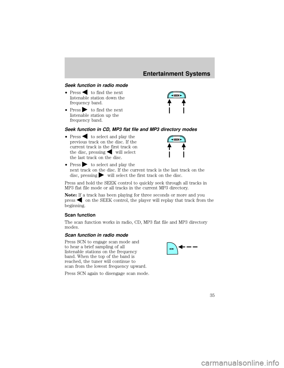 MAZDA MODEL B2300 2002 Owners Manual (in English) Seek function in radio mode
²Pressto find the next
listenable station down the
frequency band.
²Press
to find the next
listenable station up the
frequency band.
Seek function in CD, MP3 flat file an MAZDA MODEL B2300 2002 Owners Manual (in English) Seek function in radio mode
²Pressto find the next
listenable station down the
frequency band.
²Press
to find the next
listenable station up the
frequency band.
Seek function in CD, MP3 flat file an