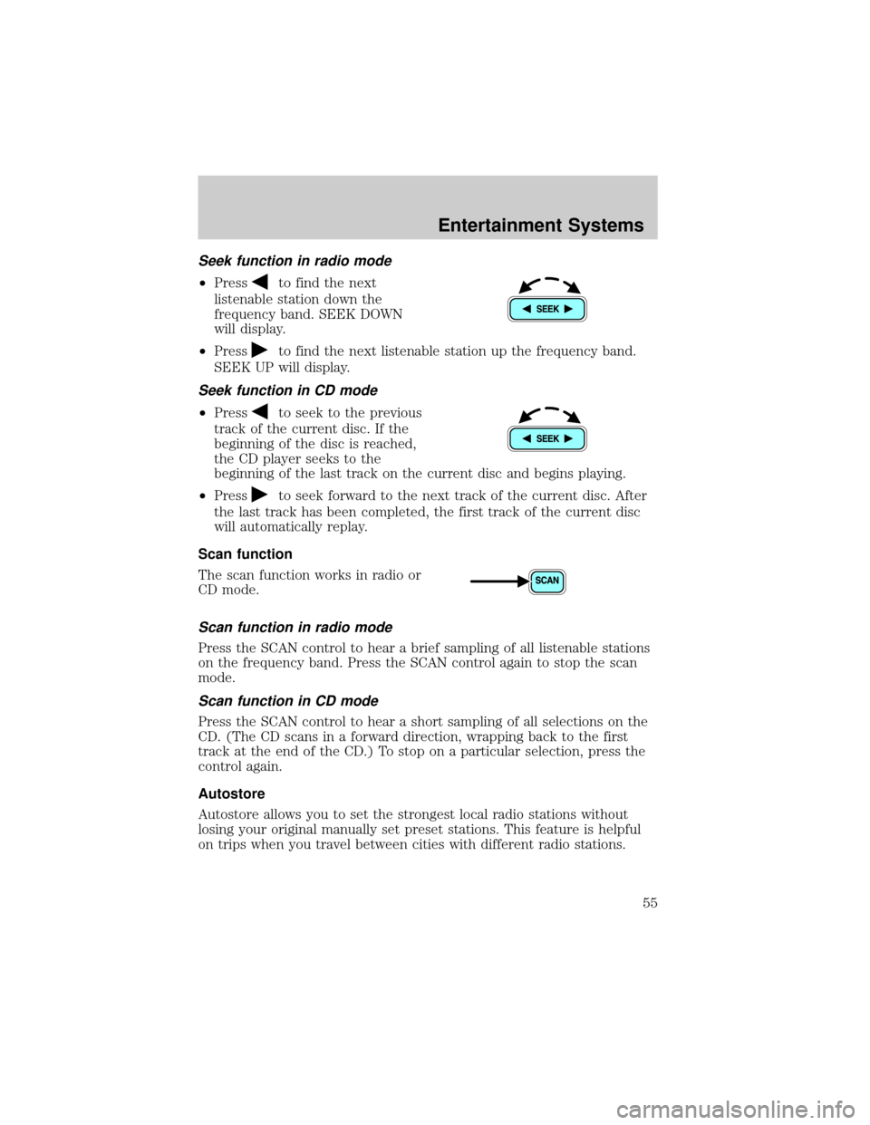 MAZDA MODEL B2300 2002   (in English) Workshop Manual Seek function in radio mode
²Pressto find the next
listenable station down the
frequency band. SEEK DOWN
will display.
²Press
to find the next listenable station up the frequency band.
SEEK UP will 