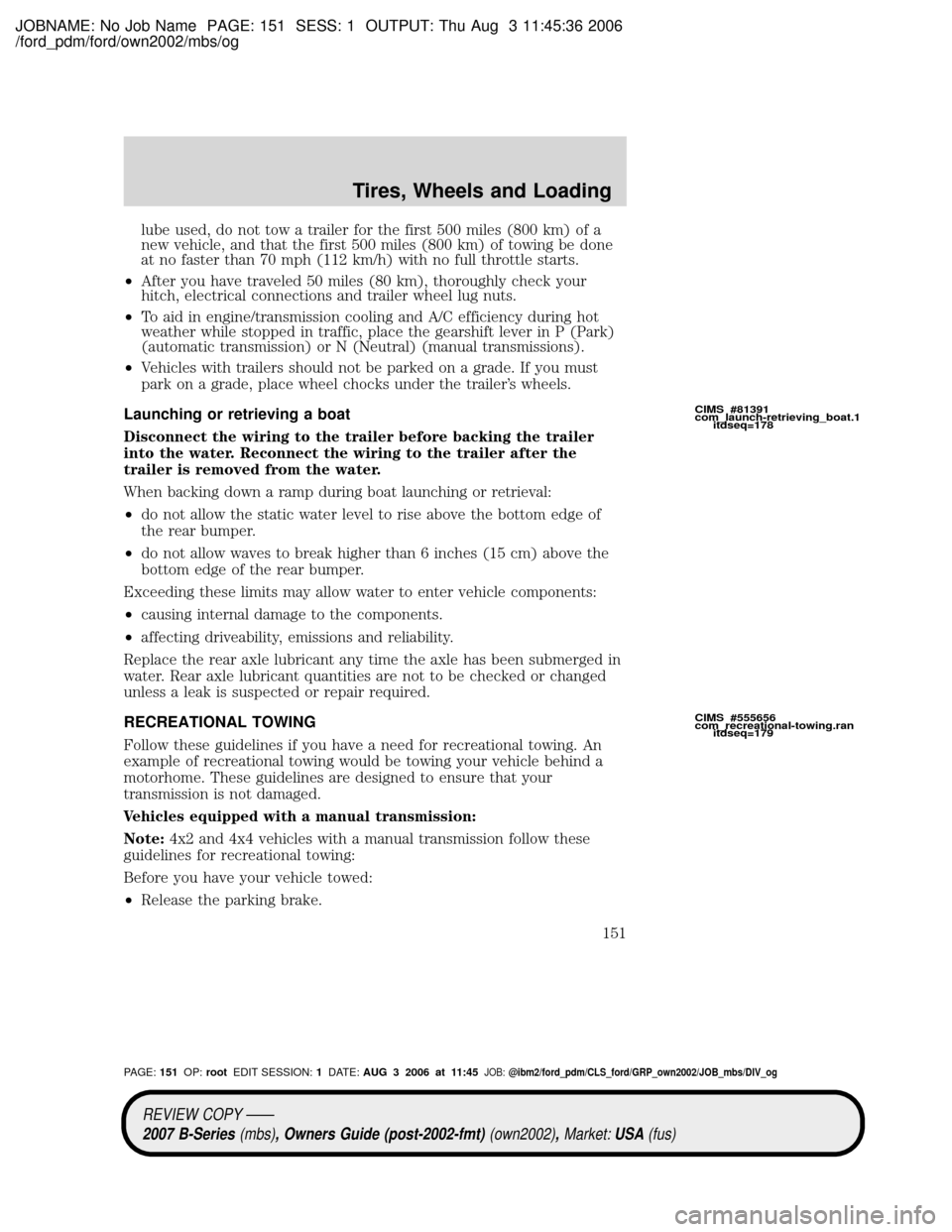 MAZDA MODEL B2300 TRUCK 2007 Owners Manual (in English) JOBNAME: No Job Name PAGE: 151 SESS: 1 OUTPUT: Thu Aug 3 11:45:36 2006
/ford_pdm/ford/own2002/mbs/og
lube used, do not tow a trailer for the first 500 miles (800 km) of a
new vehicle, and that the fir MAZDA MODEL B2300 TRUCK 2007 Owners Manual (in English) JOBNAME: No Job Name PAGE: 151 SESS: 1 OUTPUT: Thu Aug 3 11:45:36 2006
/ford_pdm/ford/own2002/mbs/og
lube used, do not tow a trailer for the first 500 miles (800 km) of a
new vehicle, and that the fir