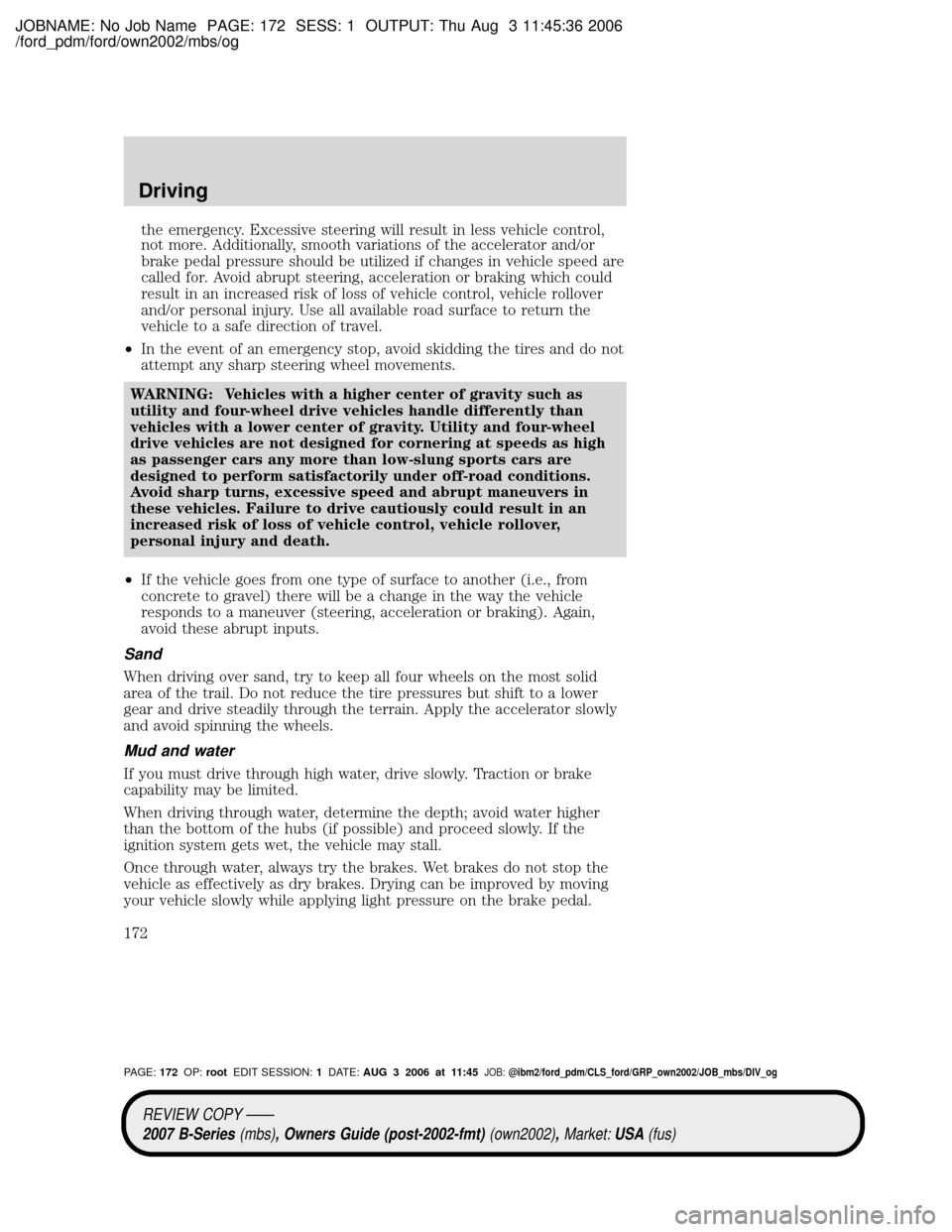 MAZDA MODEL B2300 TRUCK 2007 Owners Manual (in English) JOBNAME: No Job Name PAGE: 172 SESS: 1 OUTPUT: Thu Aug 3 11:45:36 2006
/ford_pdm/ford/own2002/mbs/og
the emergency. Excessive steering will result in less vehicle control,
not more. Additionally, smoo MAZDA MODEL B2300 TRUCK 2007 Owners Manual (in English) JOBNAME: No Job Name PAGE: 172 SESS: 1 OUTPUT: Thu Aug 3 11:45:36 2006
/ford_pdm/ford/own2002/mbs/og
the emergency. Excessive steering will result in less vehicle control,
not more. Additionally, smoo