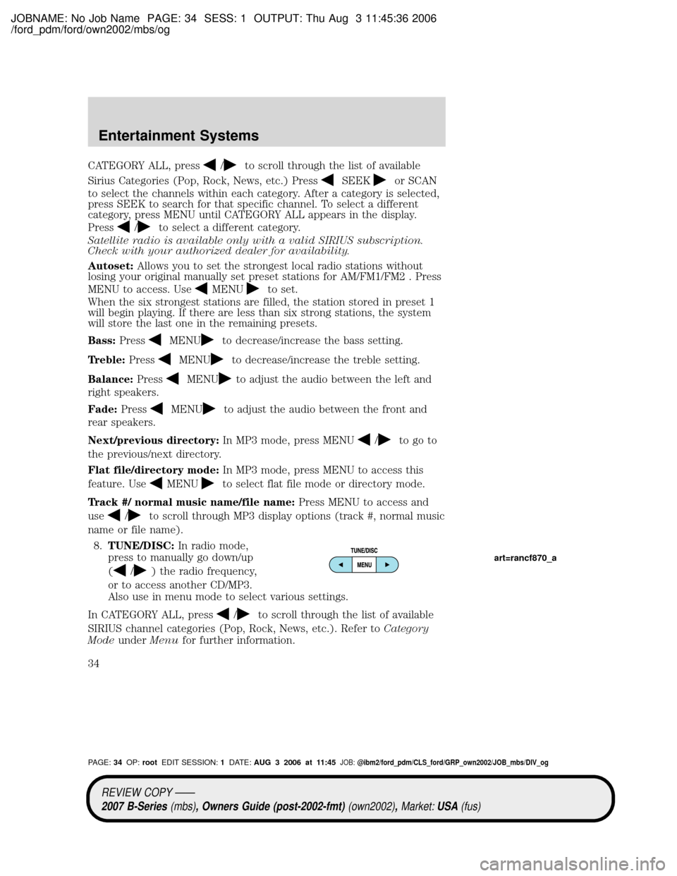 MAZDA MODEL B2300 TRUCK 2007 (in English) Owners Guide JOBNAME: No Job Name PAGE: 34 SESS: 1 OUTPUT: Thu Aug 3 11:45:36 2006
/ford_pdm/ford/own2002/mbs/og
CATEGORY ALL, press/to scroll through the list of available
Sirius Categories (Pop, Rock, News, etc. MAZDA MODEL B2300 TRUCK 2007 (in English) Owners Guide JOBNAME: No Job Name PAGE: 34 SESS: 1 OUTPUT: Thu Aug 3 11:45:36 2006
/ford_pdm/ford/own2002/mbs/og
CATEGORY ALL, press/to scroll through the list of available
Sirius Categories (Pop, Rock, News, etc.