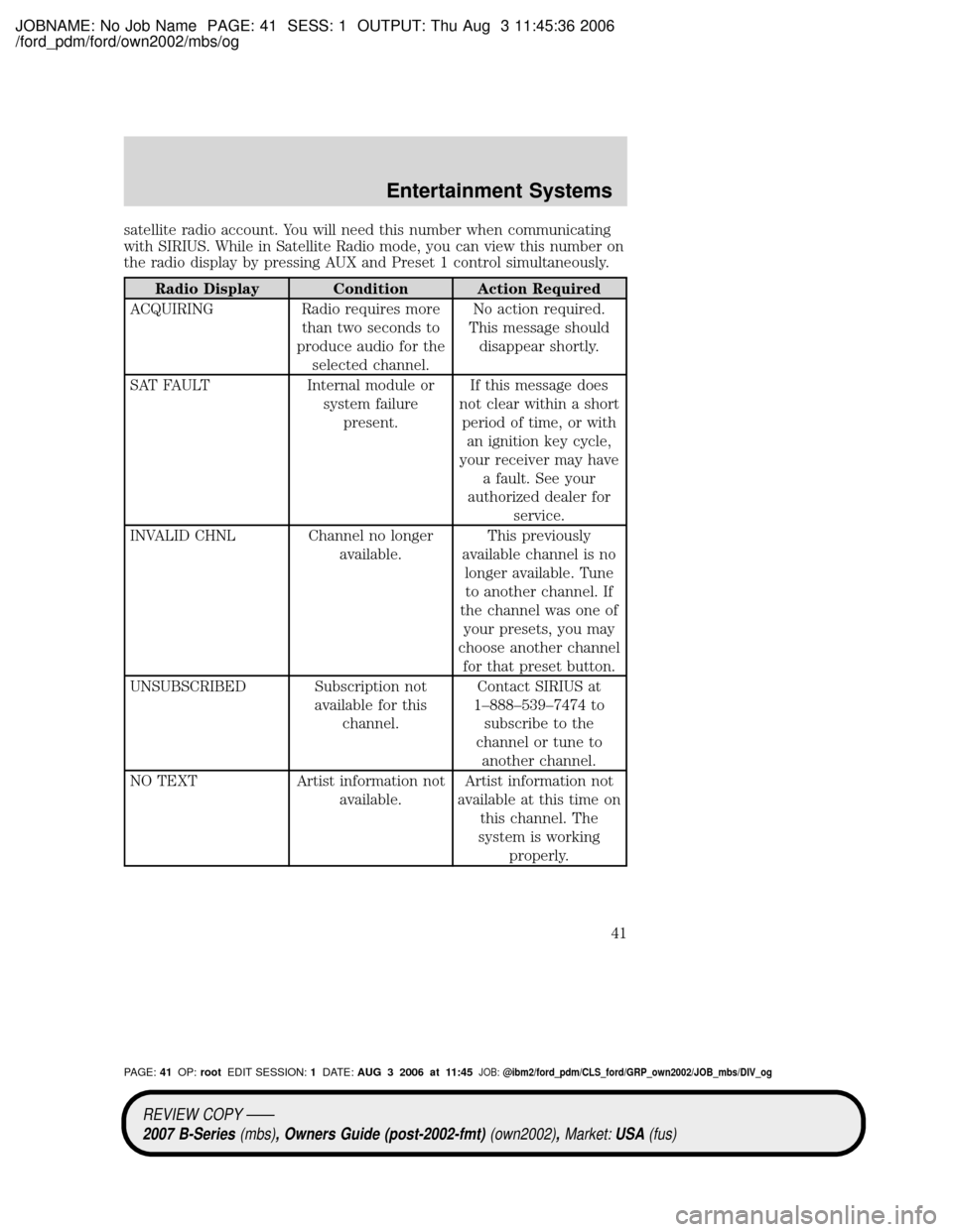 MAZDA MODEL B2300 TRUCK 2007 (in English) Service Manual JOBNAME: No Job Name PAGE: 41 SESS: 1 OUTPUT: Thu Aug 3 11:45:36 2006
/ford_pdm/ford/own2002/mbs/og
satellite radio account. You will need this number when communicating
with SIRIUS. While in Satellit MAZDA MODEL B2300 TRUCK 2007 (in English) Service Manual JOBNAME: No Job Name PAGE: 41 SESS: 1 OUTPUT: Thu Aug 3 11:45:36 2006
/ford_pdm/ford/own2002/mbs/og
satellite radio account. You will need this number when communicating
with SIRIUS. While in Satellit