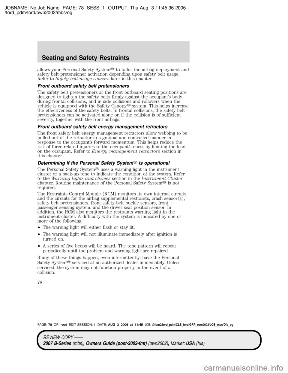 MAZDA MODEL B2300 TRUCK 2007   (in English) Manual PDF JOBNAME: No Job Name PAGE: 78 SESS: 1 OUTPUT: Thu Aug 3 11:45:36 2006
/ford_pdm/ford/own2002/mbs/og
allows your Personal Safety Systemyto tailor the airbag deployment and
safety belt pretensioner acti