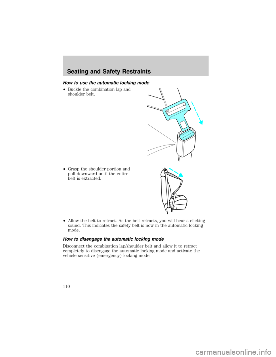 MAZDA MODEL B3000 2002  Owners Manual (in English) How to use the automatic locking mode
²Buckle the combination lap and
shoulder belt.
²Grasp the shoulder portion and
pull downward until the entire
belt is extracted.
²Allow the belt to retract. As