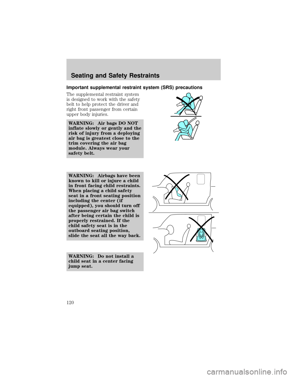 MAZDA MODEL B3000 2002  Owners Manual (in English) Important supplemental restraint system (SRS) precautions
The supplemental restraint system
is designed to work with the safety
belt to help protect the driver and
right front passenger from certain
u