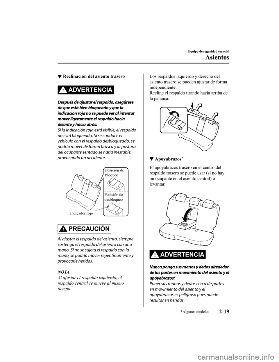 MAZDA MODEL CX-5 2020  Manual del propietario (in Spanish) ▼Reclinación del asiento trasero
ADVERTENCIA
Después de ajustar el respaldo, asegúrese
de que está bien bloqueado y que la
indicación roja no se puede ver al intentar
mover ligeramente el respa