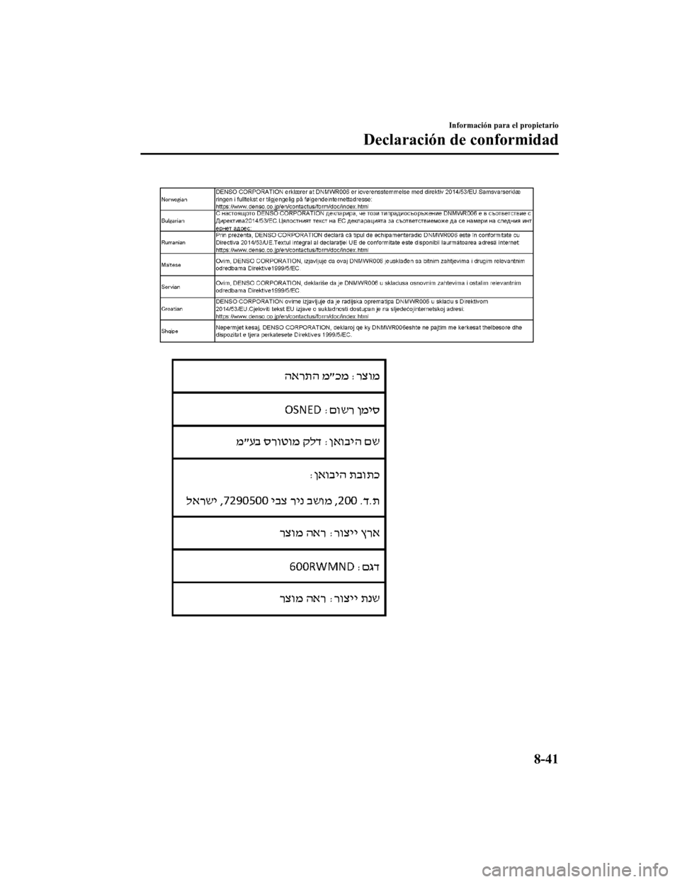 MAZDA MODEL CX-5 2020  Manual del propietario (in Spanish) Información para el propietario
Declaración de conformidad
8-41
CX-5_8HD7-SP-18K_Edition12018-9-25 9:54:30 