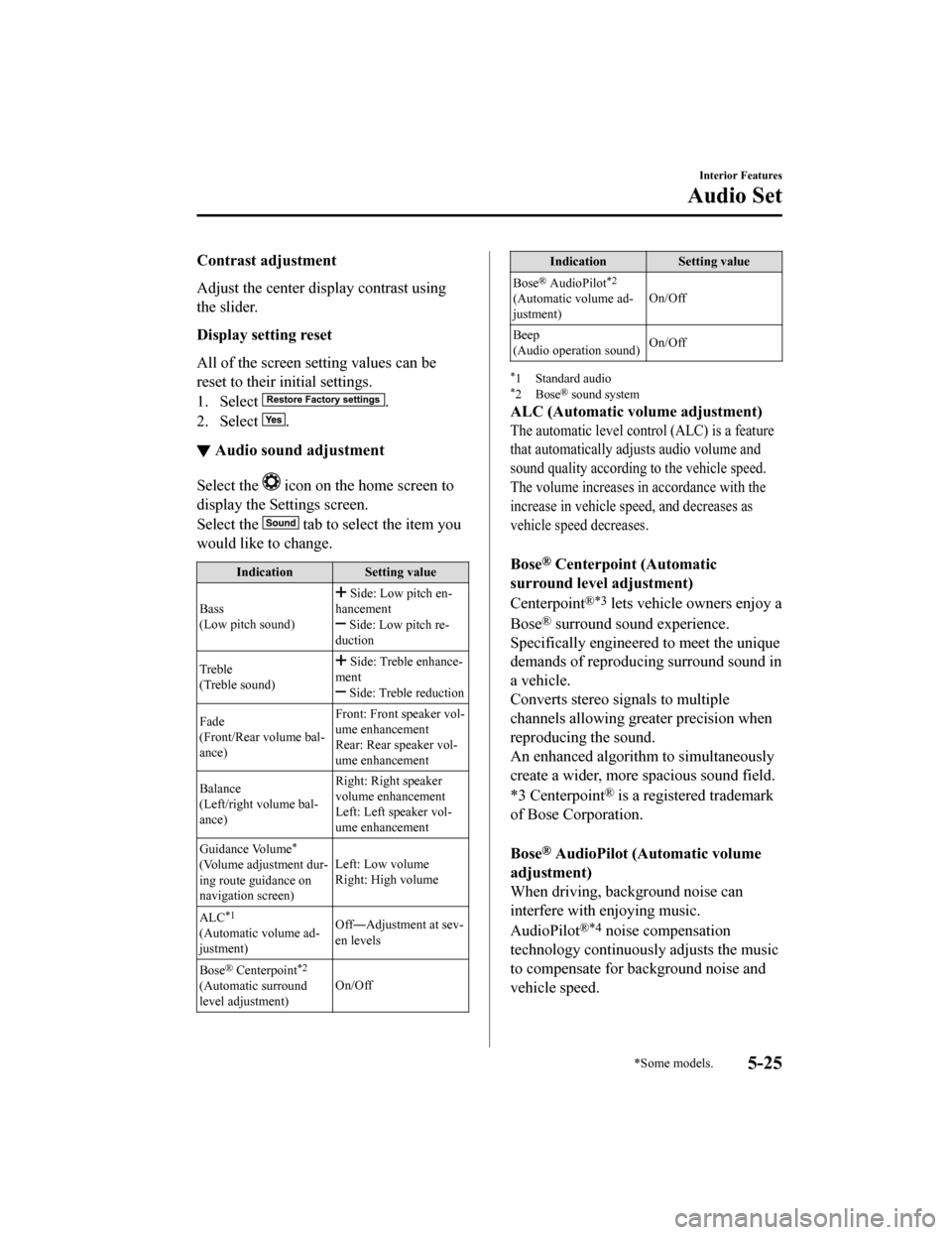 MAZDA MODEL CX-5 2019 Owners Manual (in English) Contrast adjustment
Adjust the center display contrast using
the slider.
Display setting reset
All of the screen setting values can be
reset to their initial settings.
1. Select
.
2. Select
.
▼ Au MAZDA MODEL CX-5 2019 Owners Manual (in English) Contrast adjustment
Adjust the center display contrast using
the slider.
Display setting reset
All of the screen setting values can be
reset to their initial settings.
1. Select
.
2. Select
.
▼ Au