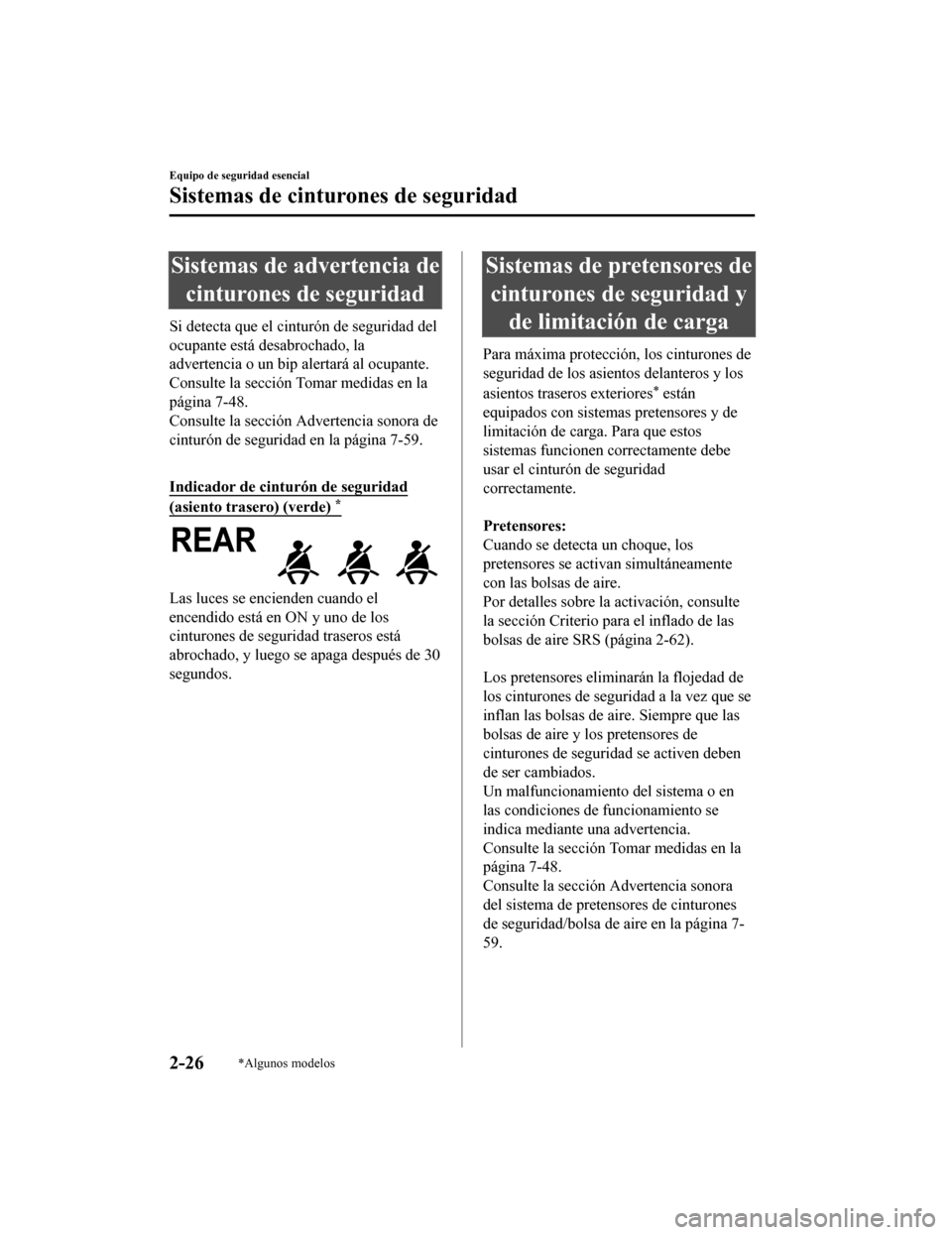 MAZDA MODEL CX-5 2019 Manual del propietario (in Spanish) Sistemas de advertencia decinturones de seguridad
Si detecta que el cinturón de seguridad del
ocupante está desabrochado, la
advertencia o un bip alertará al ocupante.
Consulte la sección Tomar me MAZDA MODEL CX-5 2019 Manual del propietario (in Spanish) Sistemas de advertencia decinturones de seguridad
Si detecta que el cinturón de seguridad del
ocupante está desabrochado, la
advertencia o un bip alertará al ocupante.
Consulte la sección Tomar me