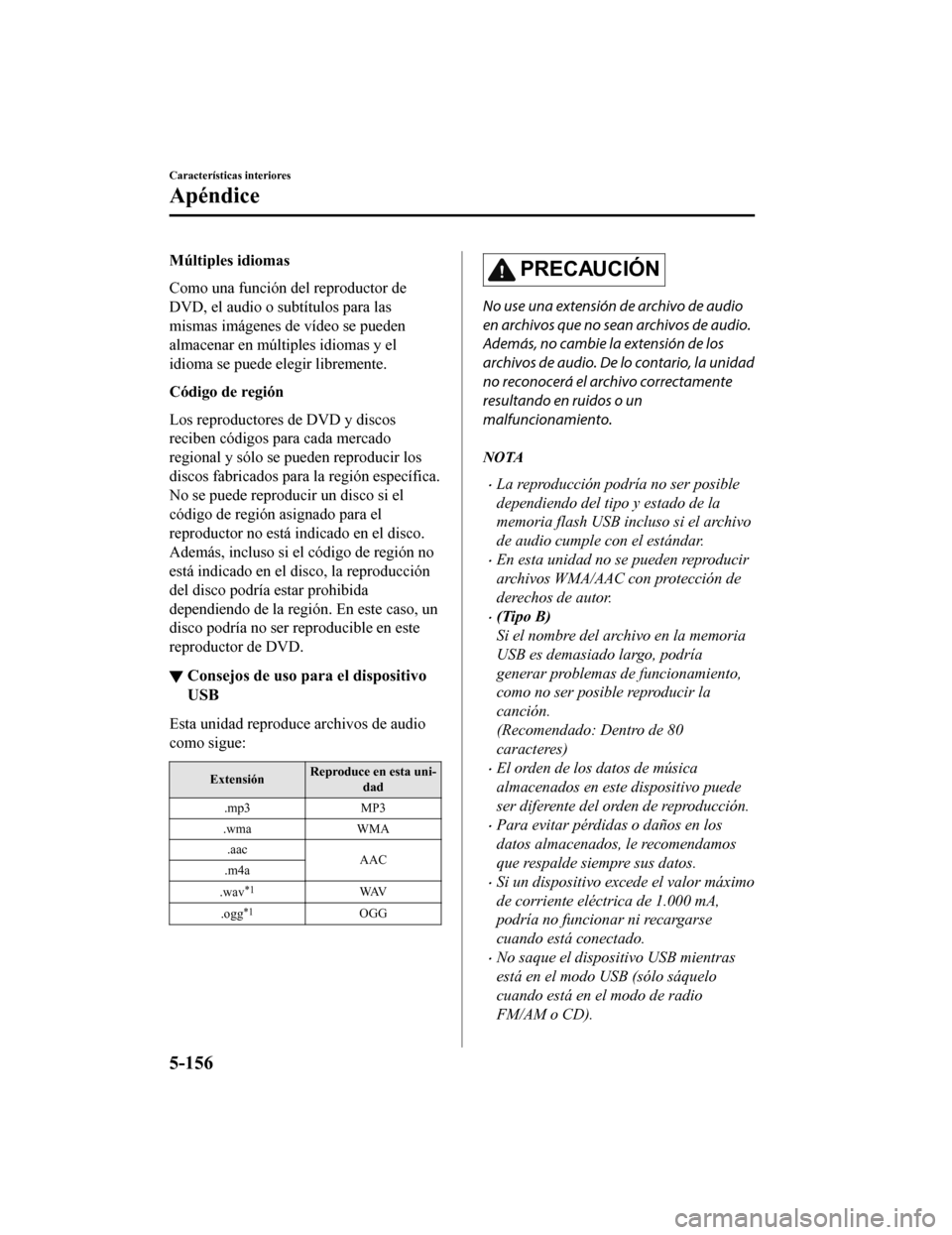 MAZDA MODEL CX-5 2019 Manual del propietario (in Spanish) Múltiples idiomas
Como una función del reproductor de
DVD, el audio o subtítulos para las
mismas imágenes de vídeo se pueden
almacenar en múltiples idiomas y el
idioma se puede elegir libremente MAZDA MODEL CX-5 2019 Manual del propietario (in Spanish) Múltiples idiomas
Como una función del reproductor de
DVD, el audio o subtítulos para las
mismas imágenes de vídeo se pueden
almacenar en múltiples idiomas y el
idioma se puede elegir libremente